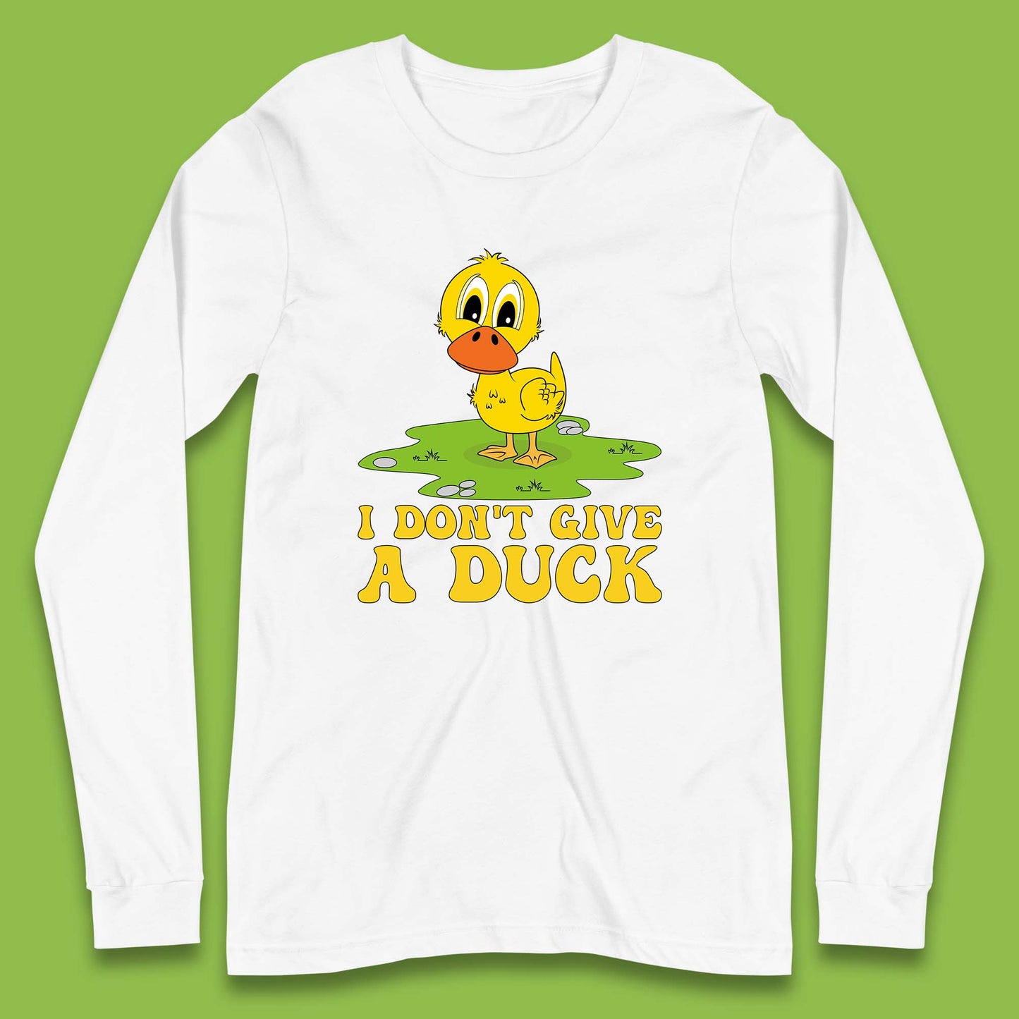 I Don't Give A Duck Funny Humor Rude Joke Novelty Long Sleeve T Shirt