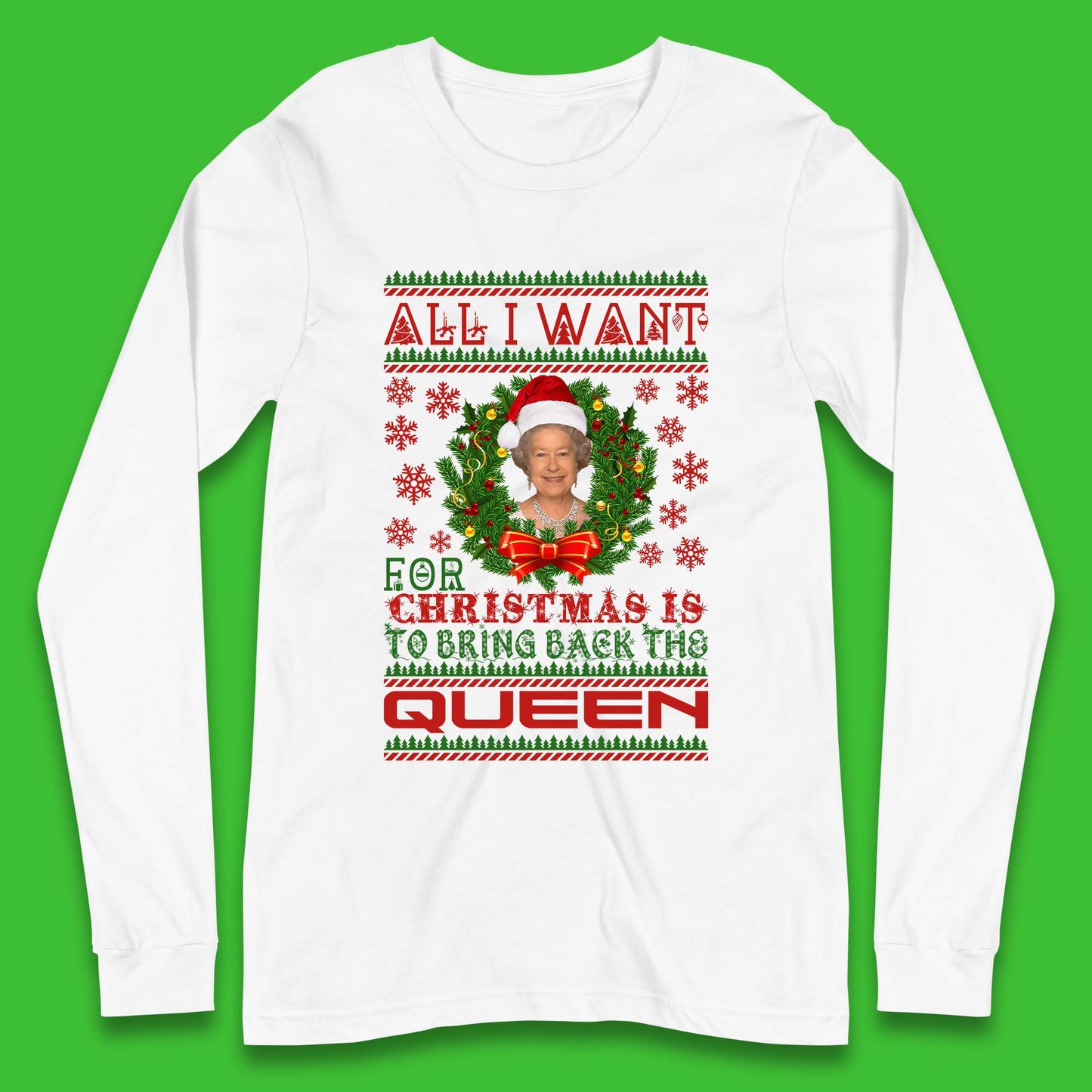 All I Want For Christmas Is To Bring The Back Queen Long Sleeve T-Shirt