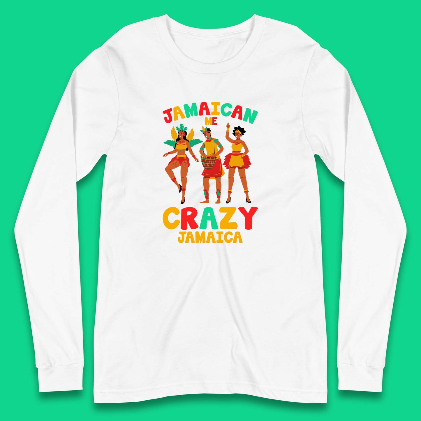 Jamaican Me Crazy Jamaica Rio Carnival Dancer Jamaican Travel Vacation Long Sleeve T Shirt