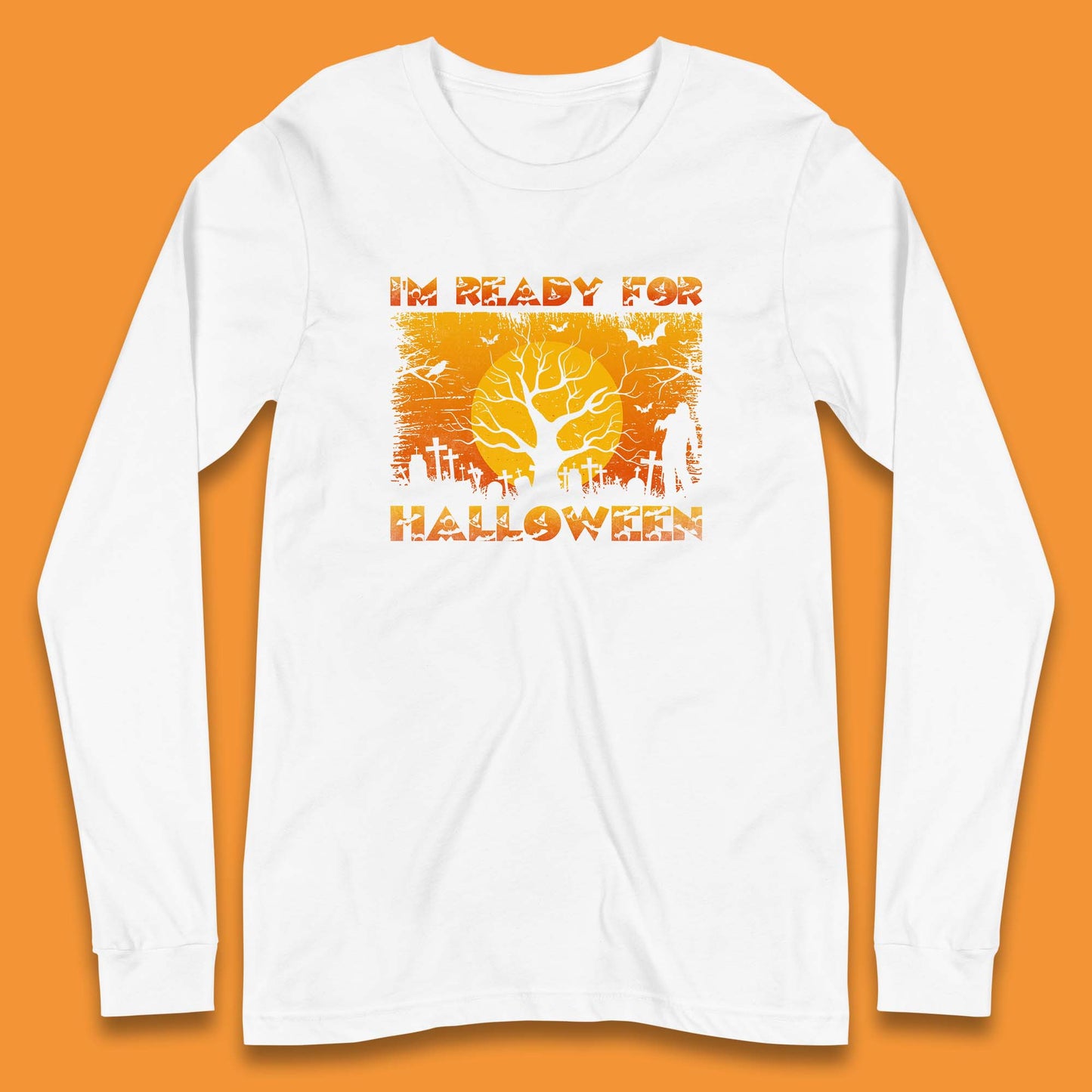 I'm Ready For Halloween Horror Scary Halloween Zombie Graveyards With Dead Tree Long Sleeve T Shirt
