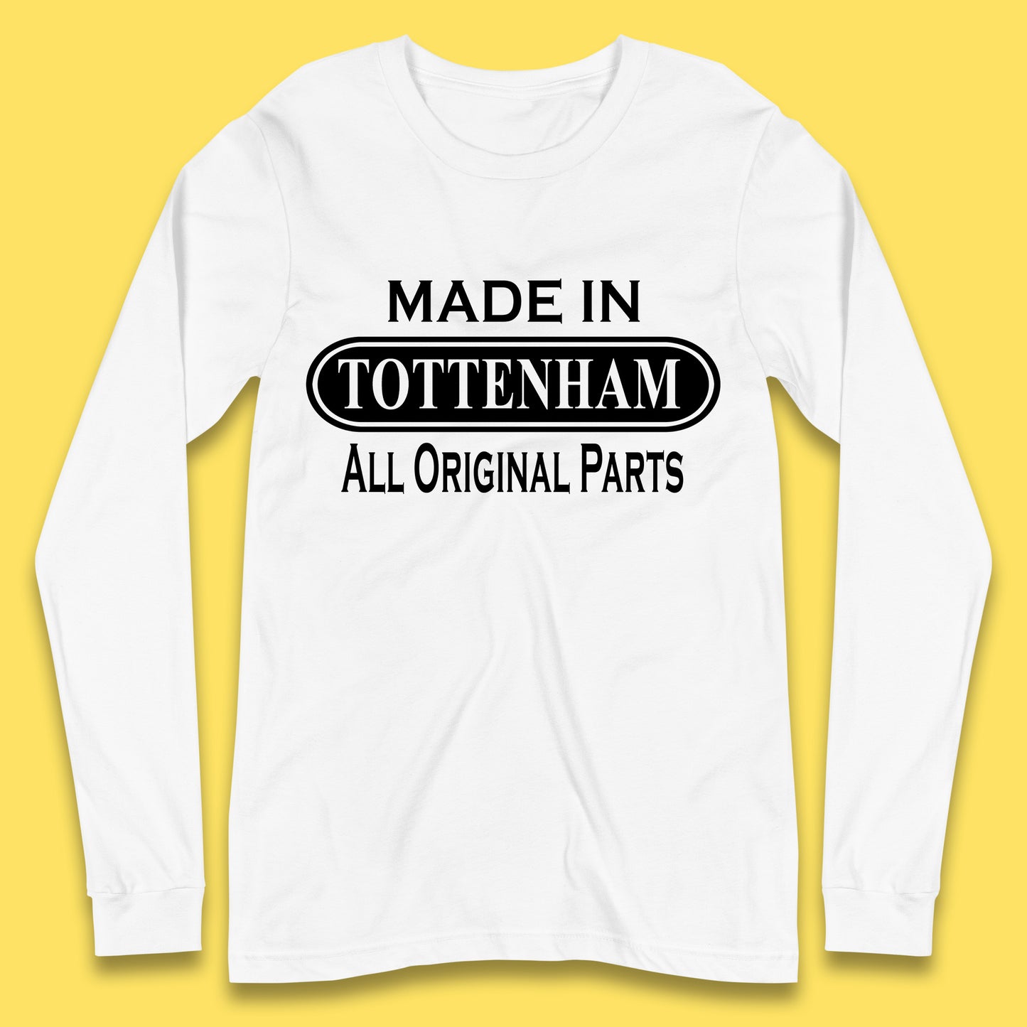 Made In Tottenham All Original Parts Vintage Retro Birthday Town In North London, England Gift Long Sleeve T Shirt