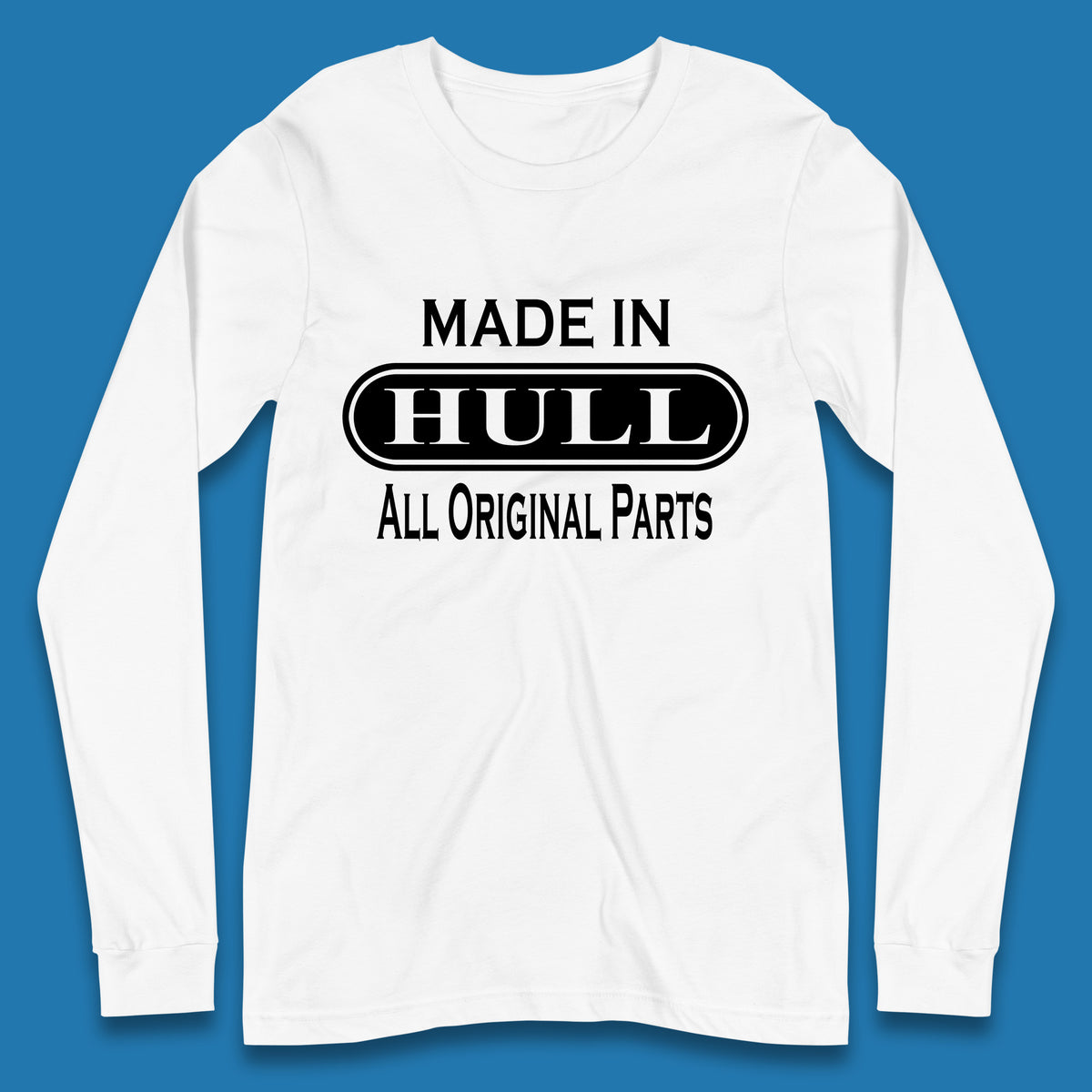 Made In Hull All Original Parts Vintage Retro Birthday Kingston Upon Port City Hull City In East Riding Of Yorkshire, England Long Sleeve T Shirt