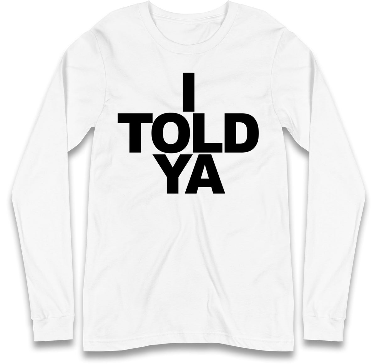 I Told Ya Tennis Long Sleeve T Shirt