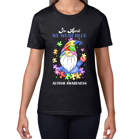 In April We Wear Blue Autism Gnome Autism Awareness Gnomes Autism Month Autism Support Womens Tee Top