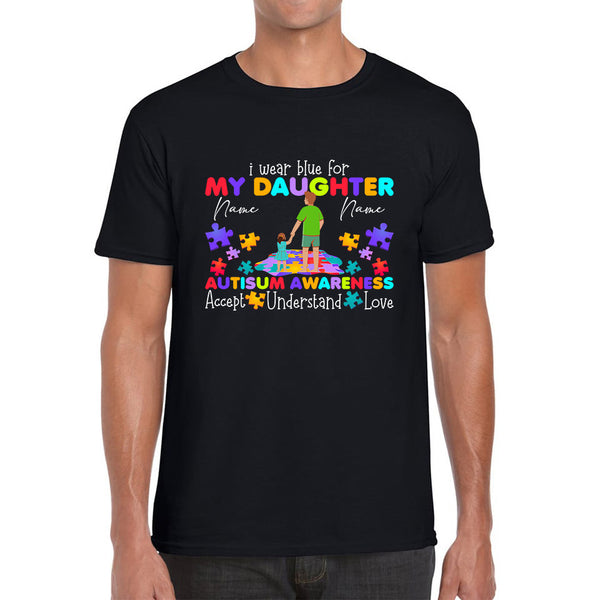 Personalised I Wear Blue For My Daughter Autism Awareness Father & Daughter Name Autism Warrior Puzzle Pieces Accept Understand Love Mens Tee Top