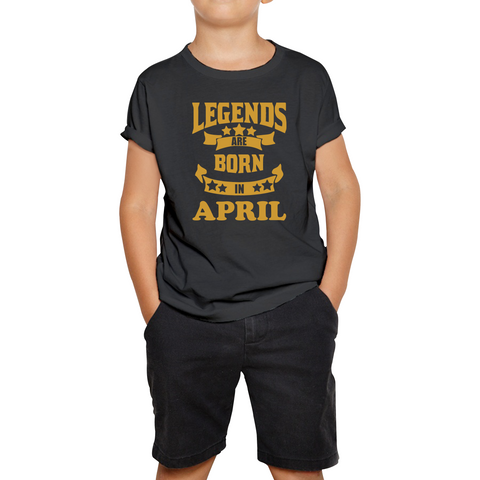 Legends Are Born In April Birthday Kids T Shirt