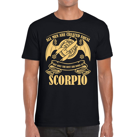 All Men Are Created Equal But Only The Best Are Born As Scorpio Horoscope Astrological Zodiac Sign Birthday Present Mens Tee Top