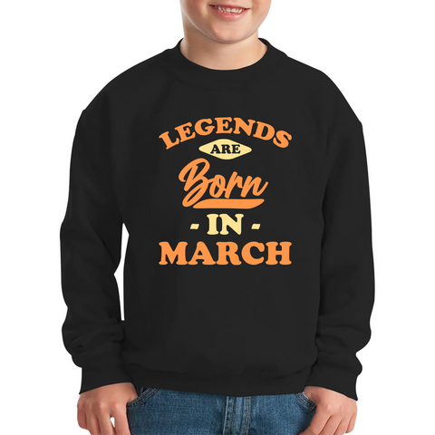 Legends Are Born In March Funny March Birthday Month Novelty Slogan Kids Jumper