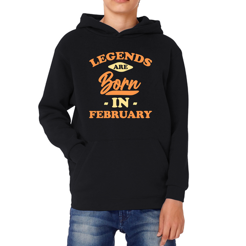 Legends Are Born In February Funny February Birthday Month Novelty Slogan Kids Hoodie