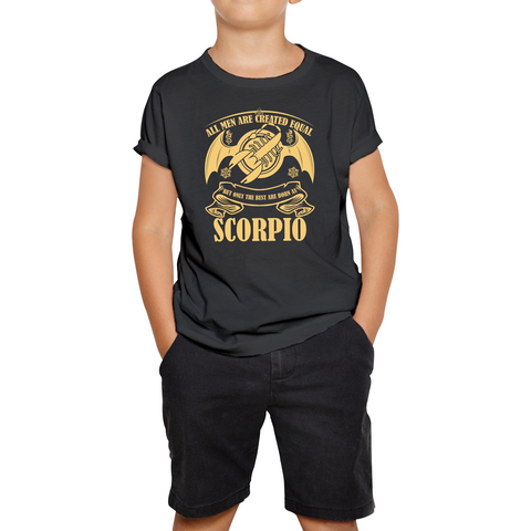 All Men Are Created Equal But Only The Best Are Born As Scorpio Horoscope Astrological Zodiac Sign Birthday Present Kids Tee