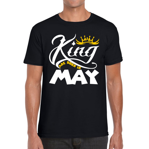 King Are Born In May Funny Birthday Month May Birthday Sayings Quotes Mens Tee Top