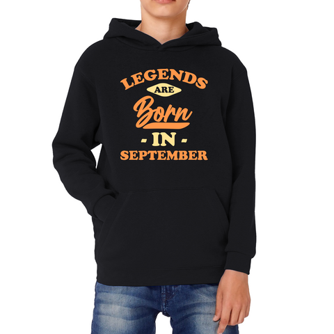 Legends Are Born In September Funny September Birthday Month Novelty Slogan Kids Hoodie