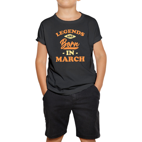 Legends Are Born In March Funny March Birthday Month Novelty Slogan Kids Tee
