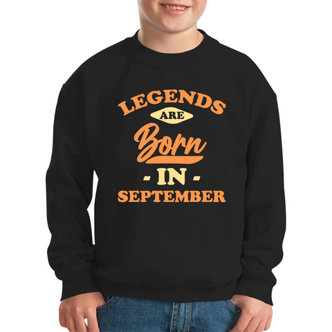 Legends Are Born In September Funny September Birthday Month Novelty Slogan Kids Jumper