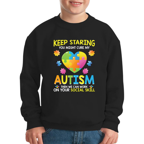 Keep Staring You Might Cure My Autism Then We Can Work On Your Social Skill Kids Sweatshirt