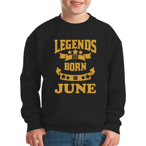 Legends Are Born In June Birthday Kids Sweatshirt