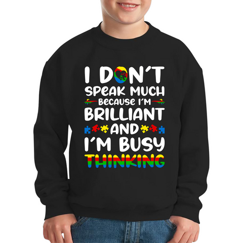 I Don't Speak Much Because I'm Brilliant And I'm Busy Thinking Autism Awareness Kids Jumper