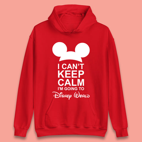 I Can't Keep Calm I'm Going To Disney World Disney Mickey Mouse Minnie Mouse Cartoon Disney Trip Unisex Hoodie