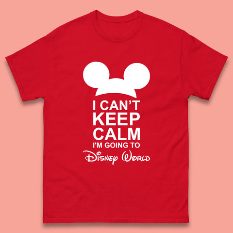 I Can't Keep Calm I'm Going To Disney World Disney Mickey Mouse Minnie Mouse Cartoon Disney Trip Mens Tee Top