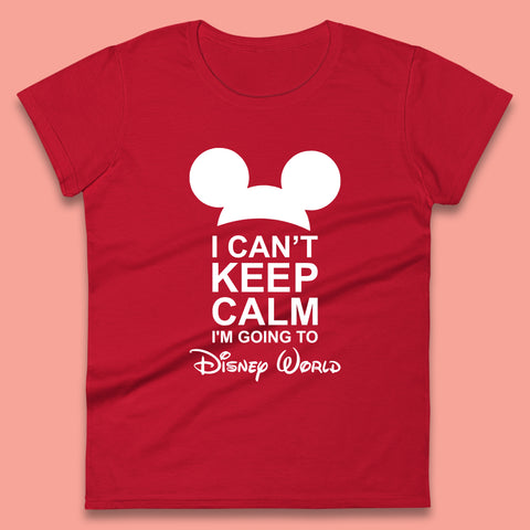 I Can't Keep Calm I'm Going To Disney World Disney Mickey Mouse Minnie Mouse Cartoon Disney Trip Womens Tee Top