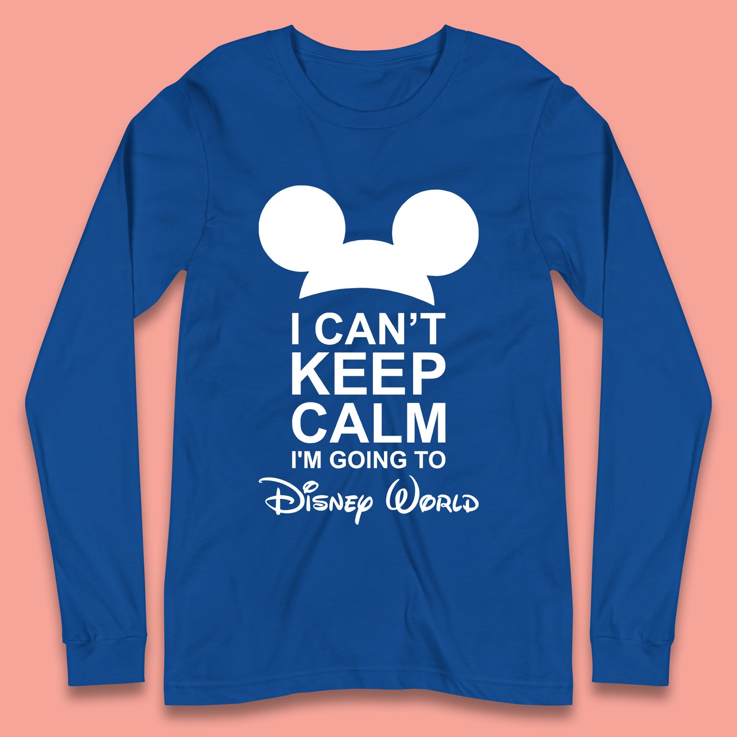 I Can't Keep Calm I'm Going To Disney World Disney Mickey Mouse Minnie Mouse Cartoon Disney Trip Longsleeve T Shirt
