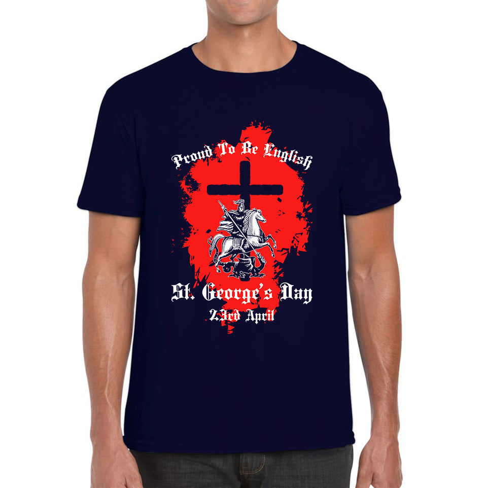 Proud To be English St George's Day 23rd April Christians Feast Day Knight & Horse Saint George day Warrior Fighter Patriotic Mens Tee Top