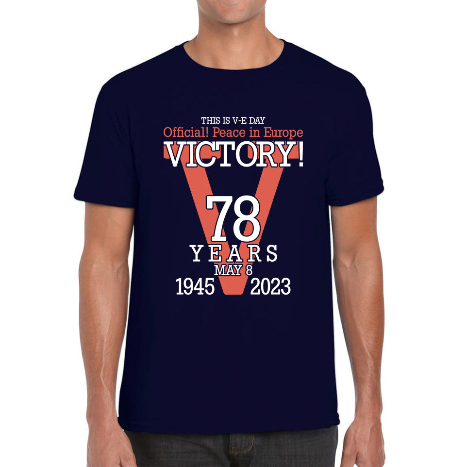 This Is VE Day Official Peace In Europe Victory 78 Years 8 May 1945-2023 Armed Forces British Veterans UK Mens Tee Top