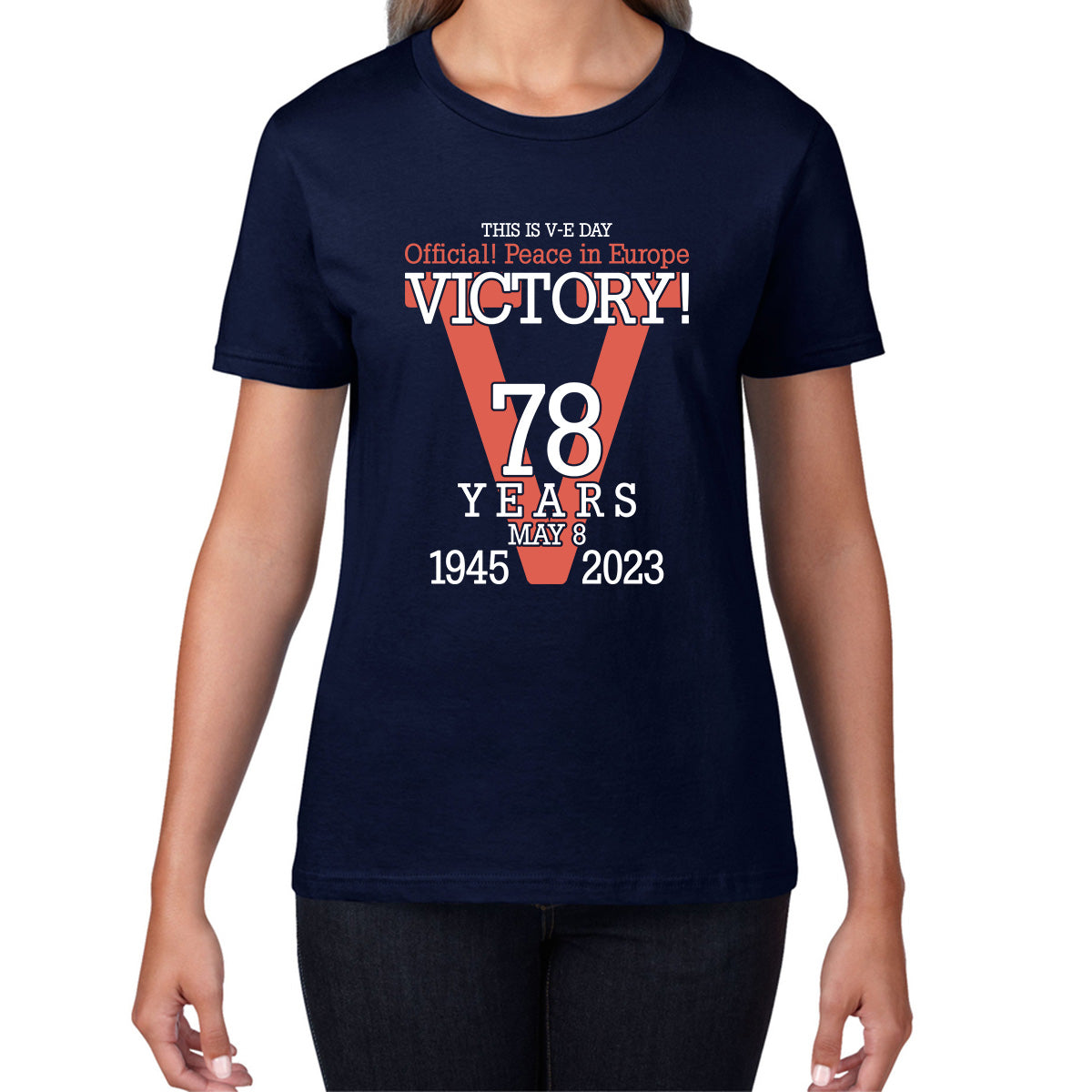 This Is VE Day Official Peace In Europe Victory 78 Years 8 May 1945-2023 Armed Forces British Veterans UK Womens Tee Top