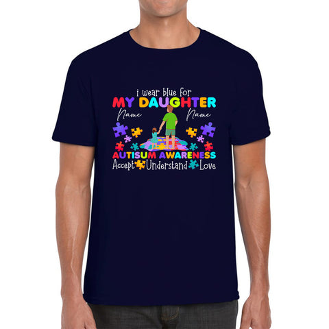 Personalised I Wear Blue For My Daughter Autism Awareness Father & Daughter Name Autism Warrior Puzzle Pieces Accept Understand Love Mens Tee Top