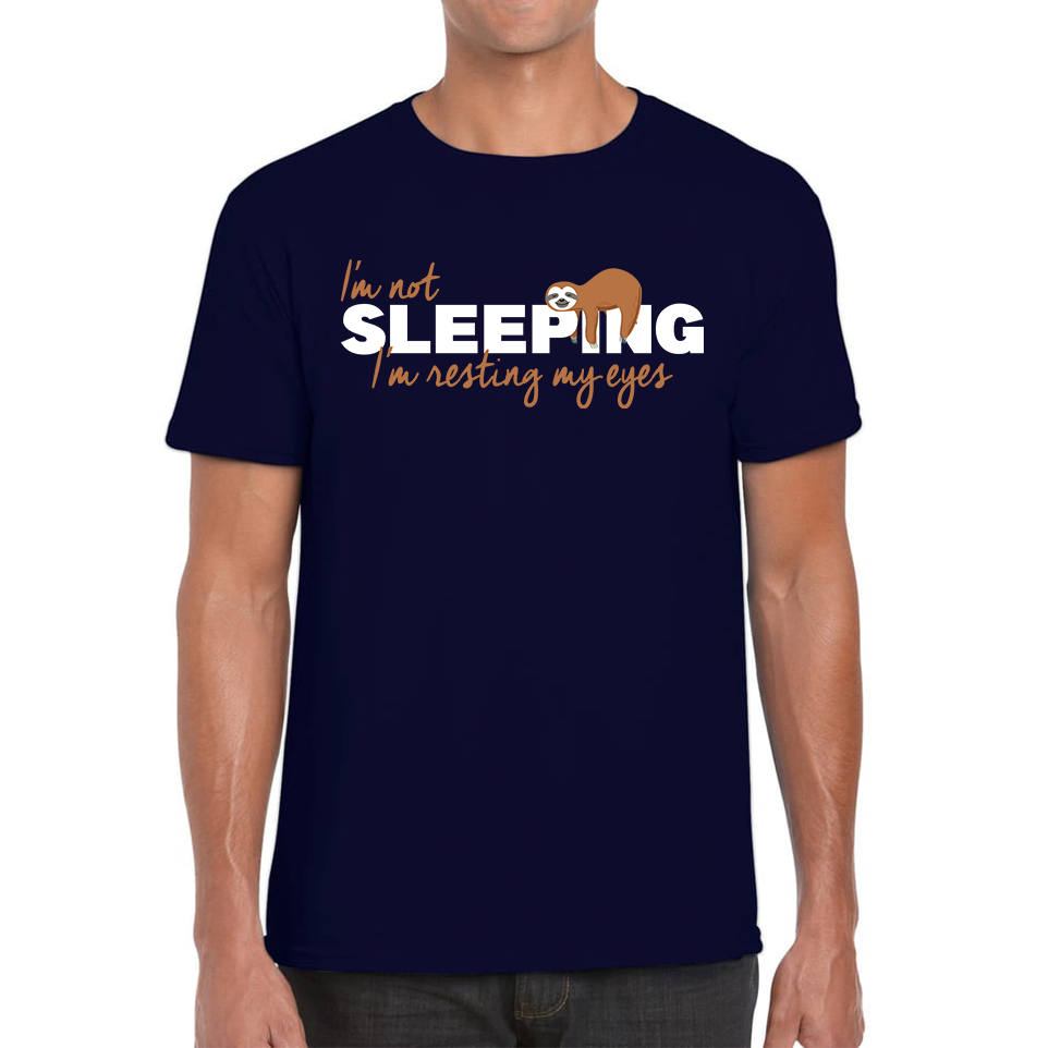 I'm Not Sleeping I'm Resting My Eyes Sloth Funny Sloth Napping Joke Novelty Slogan Quote Mens Tee Top