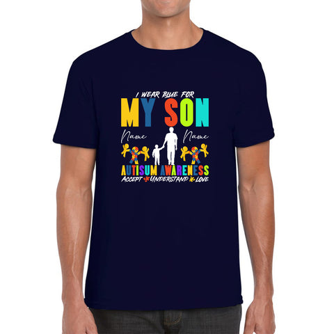 Personalised I Wear Blue For My Son Autism Awareness Accept Understand Love Father & Son Name Autism Warrior Mens Tee Top