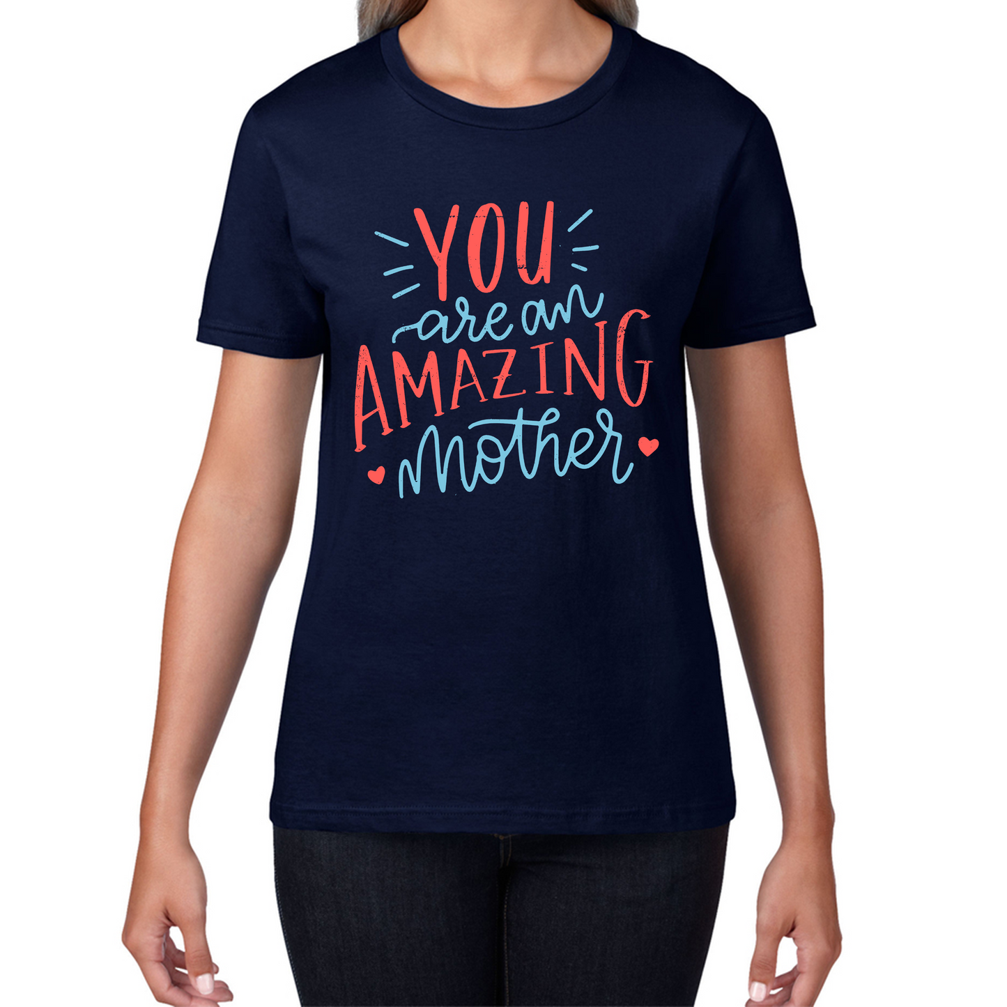 You Are An Amazing Mother Happy Mother's Day T Shirt