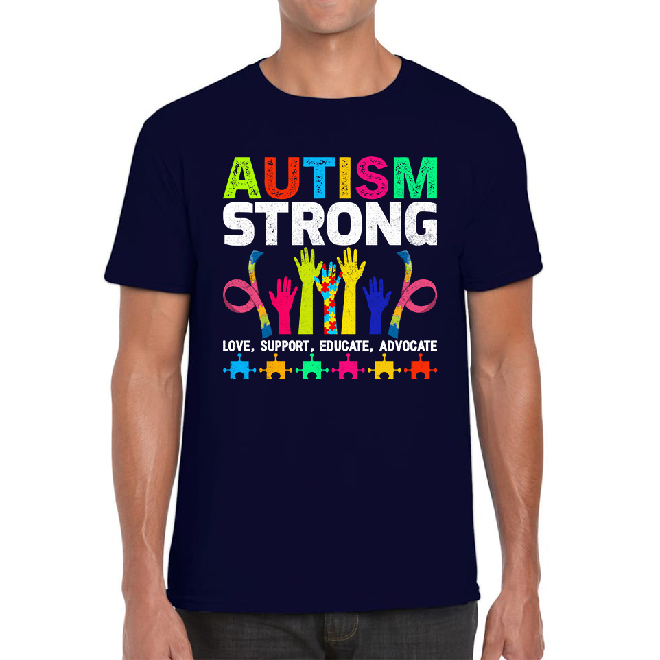 Autism Strong Love Support Educate Advocate T Shirt
