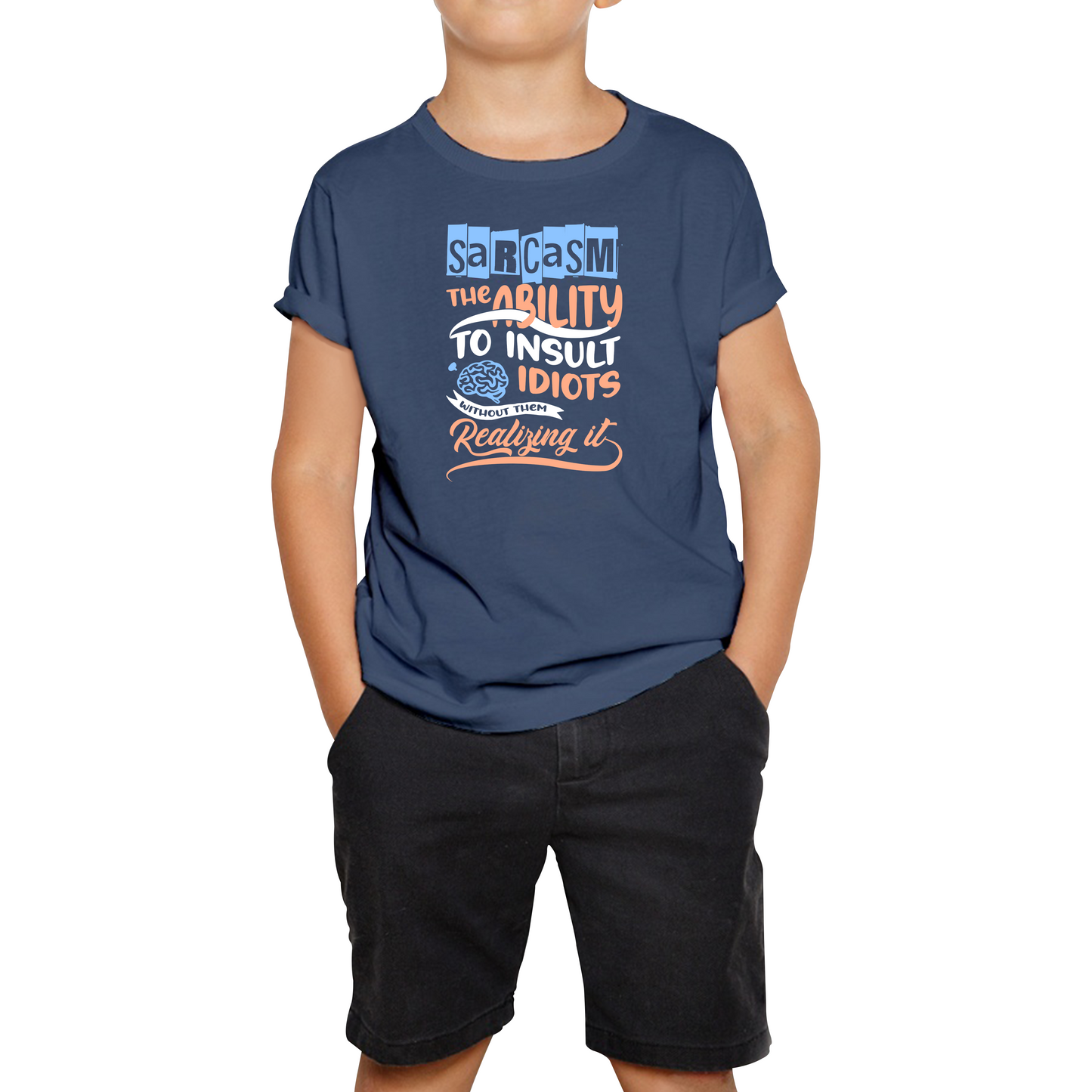 Sarcasm The Ability To Insult Idiots Without Them Realizing It Funny Sarcasm Kids Tee