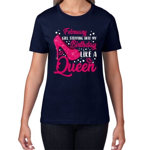 February Girl Stepping Into My Birthday Like A Queen Funny February Girl Queen Birthday Womens Tee Top