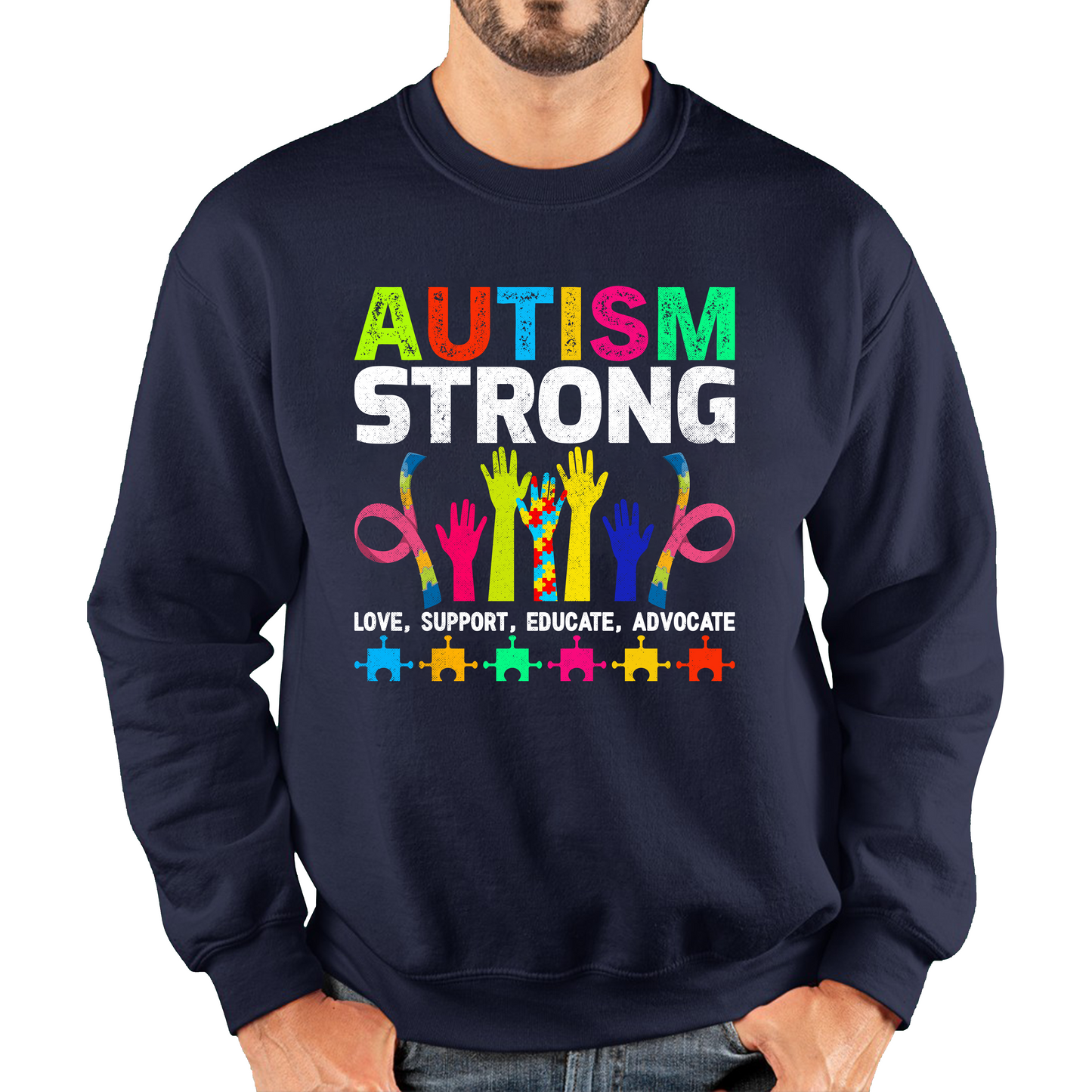Autism Strong Love Support Educate Advocate Sweatshirt
