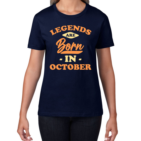 Legends Are Born In October Funny October Birthday Month Novelty Slogan Womens Tee Top