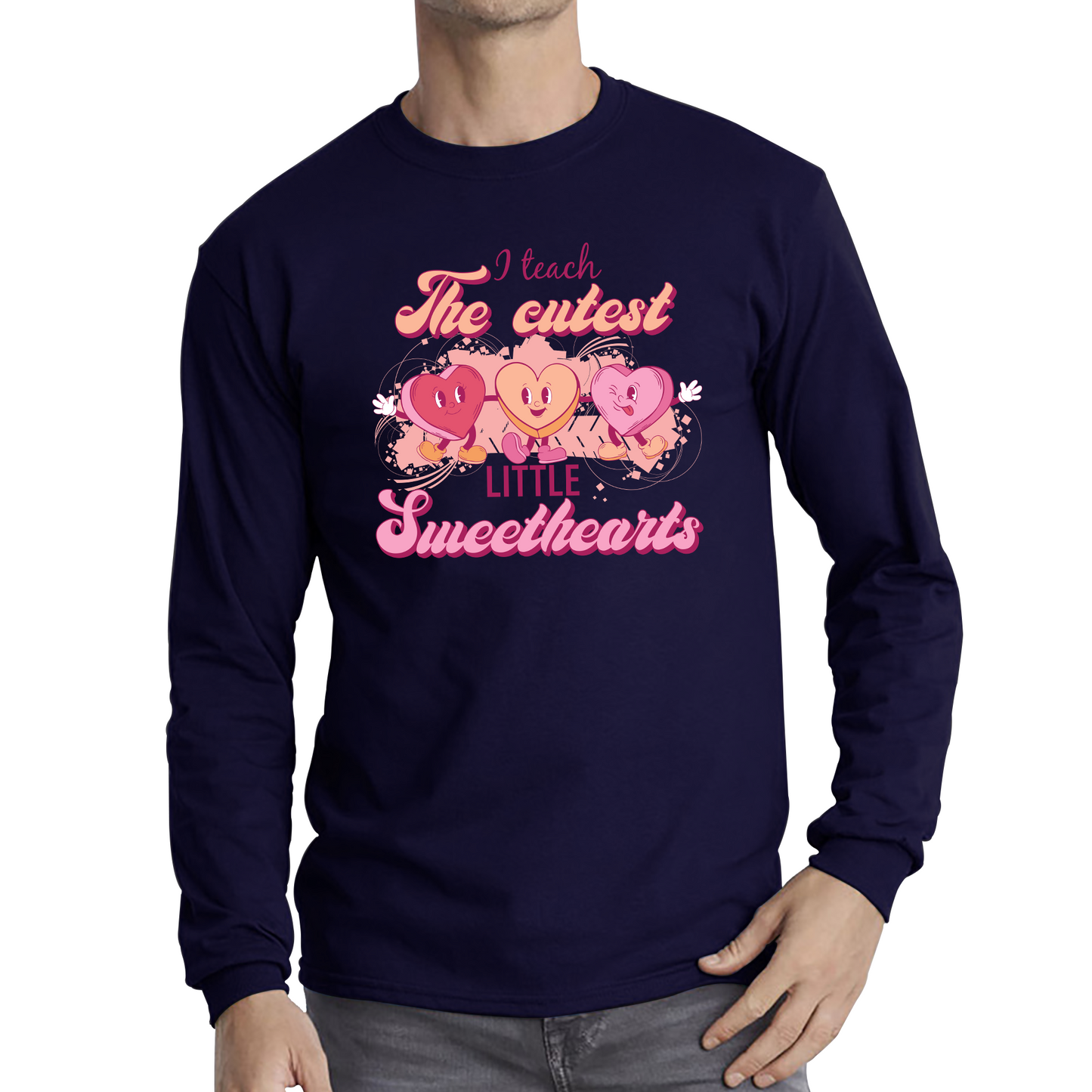 I Teach The Cutest Little Sweethearts Teacher Valentine’s Day School Teacher Quote Long Sleeve T Shirt