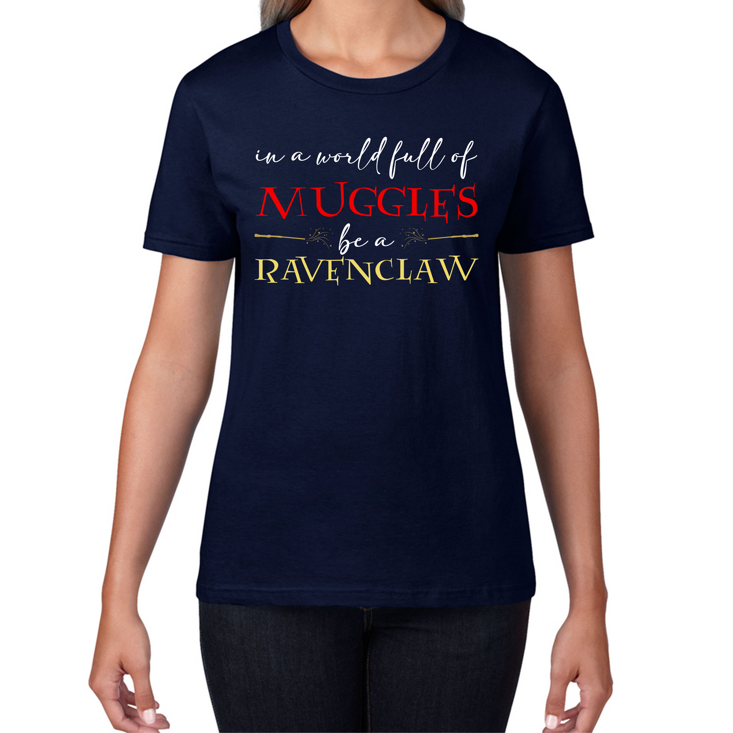In A World Full of Muggles Be A Ravenclaw Harry Potter Ravenclaw Womens Tee Top