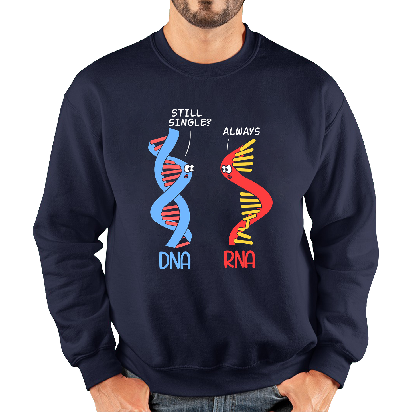 Still Single DNA Always RNA Science Major Biologist Funny Sweatshirt
