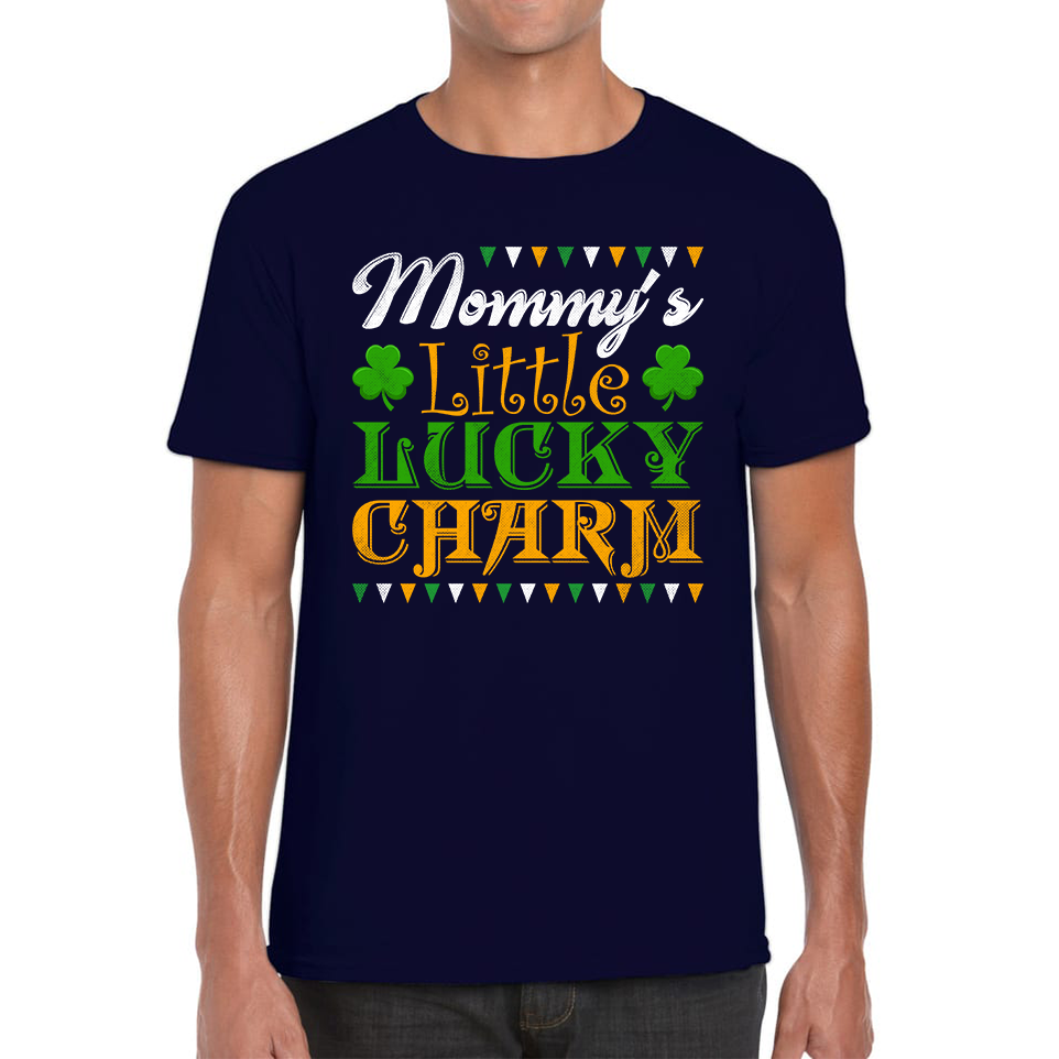 Mommy's Little Lucky Charm St. Patrick's Day Mama's Lucky Charm Lucky Shamrock Irish Family Saint Patricks Day Mens Tee Top