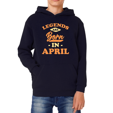Legends Are Born In April Funny April Birthday Month Novelty Slogan Kids Hoodie