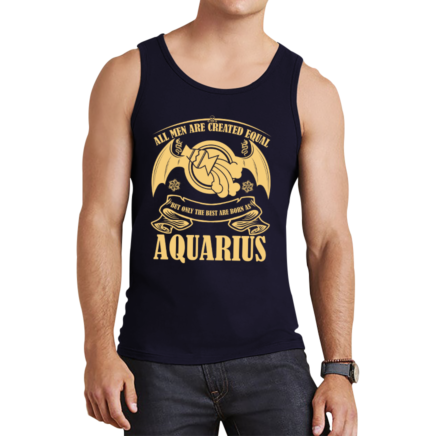 All Men Are Created Equal But Only The Best Are Born As Aquarius Horoscope Astrological Zodiac Sign Birthday Present Tank Top