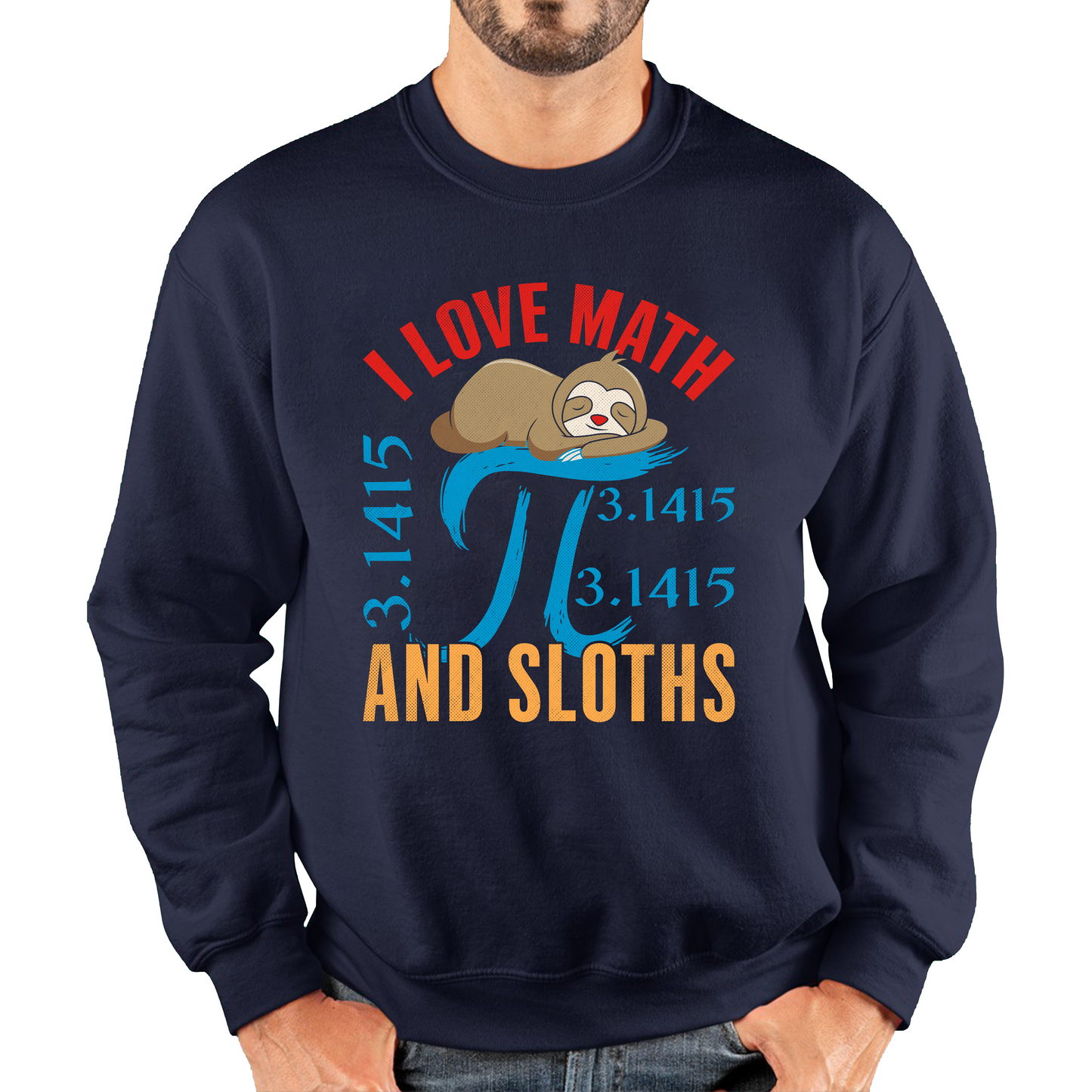 I Love Math And Sloths Pi Symbol Maths Day World Book Day Sloth Mathematics Unisex Sweatshirt