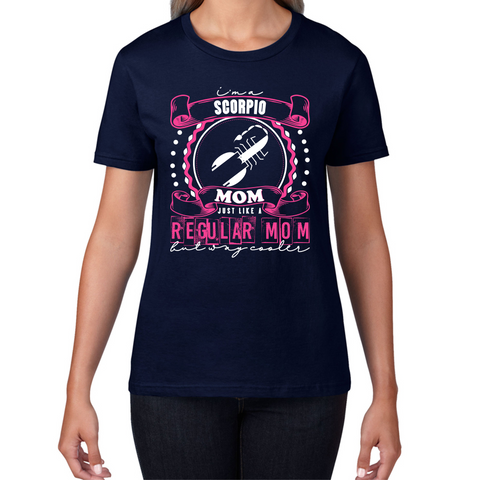 I'm A Scorpio Mom Just Like A Regular Mom Mother's Day Horoscope Astrological Zodiac Sign Birthday Womens Tee Top