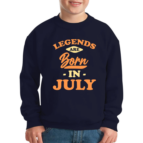 Legends Are Born In July Funny July Birthday Month Novelty Slogan Kids Jumper