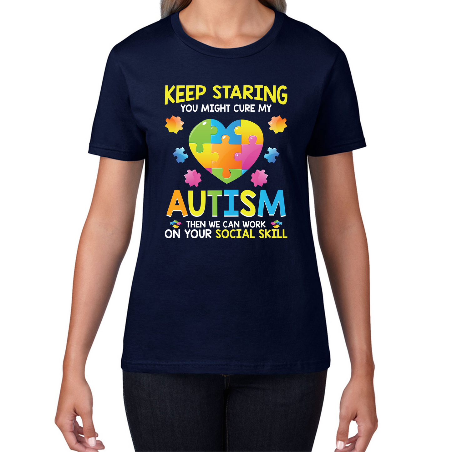 Keep Staring You Might Cure My Autism Then We Can Work On Your Social Skill T Shirt