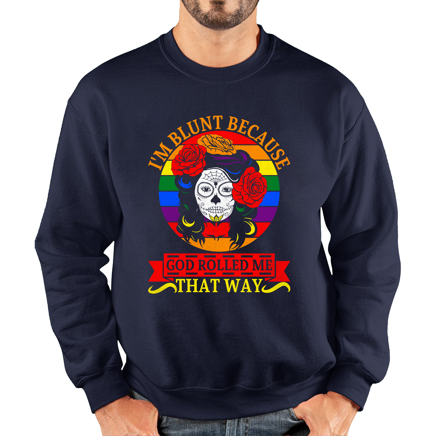 I'm Blunt Because God Rolled Me That Way Vintage Mexican Halloween Horror LGBT Awareness Pride Unisex Sweatshirt