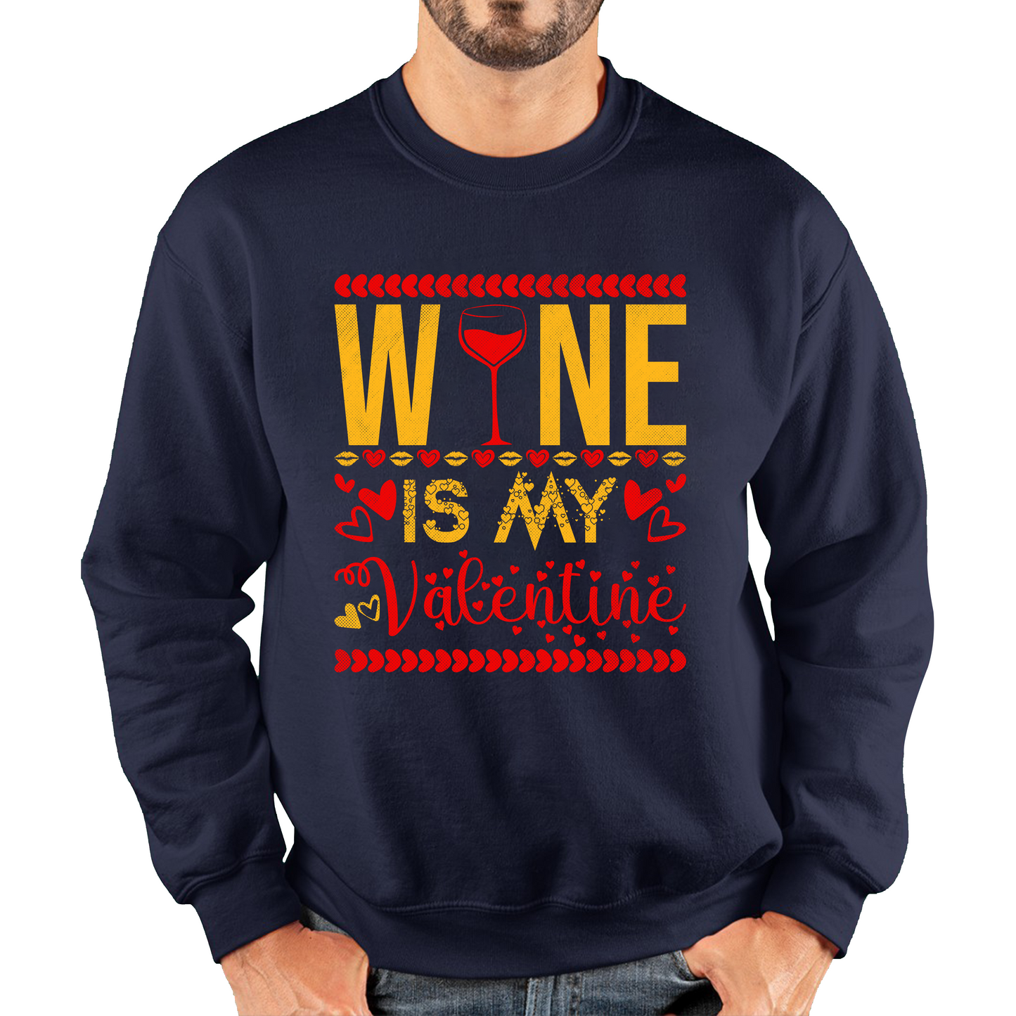 Wine Is My Valentine Valentine's Day Wine Drinking Lovers Wine Lover Unisex Sweatshirt