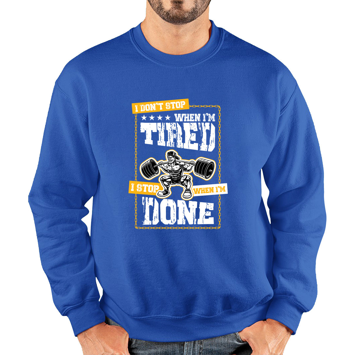 I Don't Stop When I'm Tired I Stop When I'm Done Gym Workout Fitness Power Lifting Motivational Quote Unisex Sweatshirt